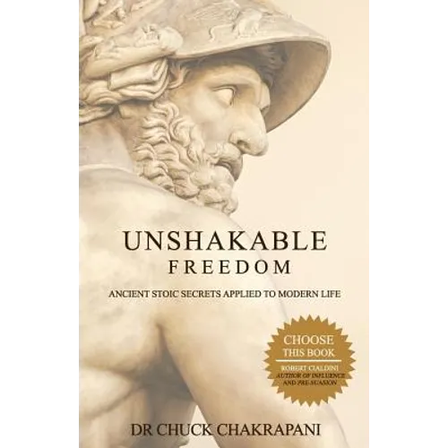Unshakable Freedom: Ancient Stoic Secrets Applied to Modern Life