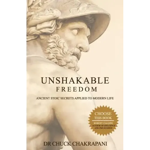 Unshakable Freedom: Ancient Stoic Secrets Applied to Modern Life
