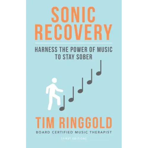 Sonic Recovery: Harness the Power of Music to Stay Sober
